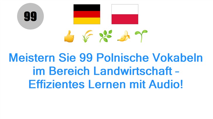Meistern Sie 99 Polnische Vokabeln im Bereich Landwirtschaft – Effizientes Lernen mit Audio!